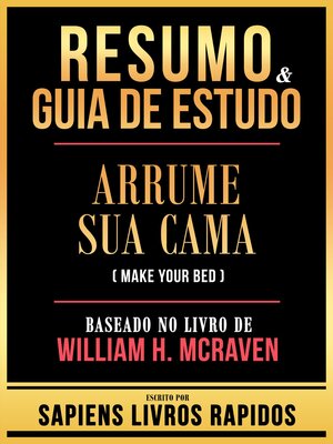 cover image of Resumo & Guia De Estudo--Arrume Sua Cama (Make Your Bed)--Baseado No Livro De William H. Mcraven